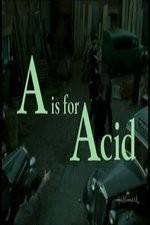 Watch A Is for Acid Vodly