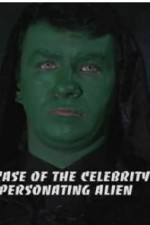 Watch The Case of the Celebrity Impersonating Alien Vodly