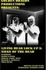 Watch Living Dead Lock Up 3 Siege of the Dead Vodly