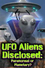Watch UFO aliens disclosed: Paranormal or Planetary? (Short 2022) Vodly