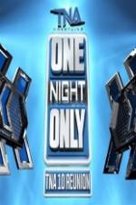 Watch TNA One Night Only 10 Year Reunion Vodly