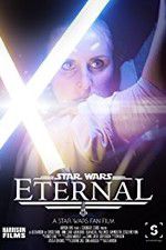 Watch Eternal: A Star Wars Fan Film Vodly