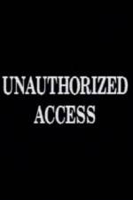 Watch Unauthorized Access Vodly