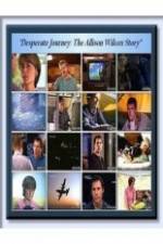 Watch Desperate Journey: The Allison Wilcox Story Vodly