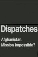 Watch Dispatches Afghanistan Mission Impossible Vodly