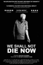 Watch We Shall Not Die Now Vodly