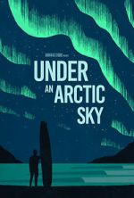 Watch Under an Arctic Sky (Short 2017) Vodly