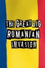 Watch The Great Big Romanian Invasion Vodly