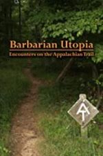 Watch Barbarian Utopia: Encounters on the Appalachian Trail Vodly