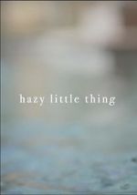 Watch Hazy Little Thing Vodly