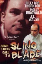 Watch Some Folks Call It a Sling Blade Vodly
