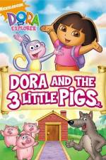 Watch Dora And The Three Little Pigs Vodly