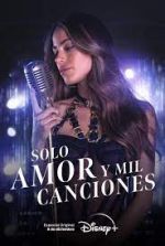 Watch Solo Amor Y Mil Canciones Vodly