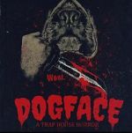 Watch Dogface: A TrapHouse Horror Vodly