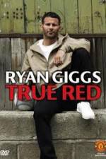 Watch Ryan Giggs True Red Vodly