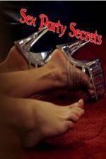 Watch Sex Party Secrets Vodly