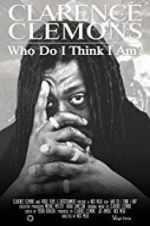 Watch Clarence Clemons: Who Do I Think I Am? Vodly