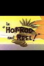 Watch Hot-Rod and Reel! Vodly