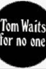 Watch Tom Waits for No One Vodly