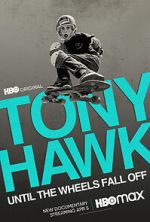 Watch Tony Hawk: Until the Wheels Fall Off Vodly