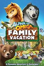 Watch Alpha and Omega 5: Family Vacation Vodly