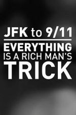 Watch JFK to 9/11: Everything Is a Rich Man\'s Trick Vodly