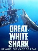 Watch Great White Shark: Beyond the Cage of Fear Vodly