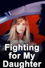 Watch Fighting for My Daughter Vodly