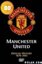 Watch Manchester United The Official History 1878-2002 Vodly