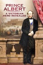 Watch Prince Albert: A Victorian Hero Revealed Vodly