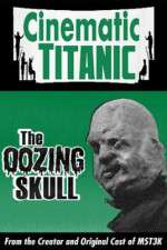 Watch Cinematic Titanic: The Oozing Skull Vodly