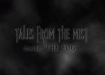 Watch Tales from the Mist: Inside \'The Fog\' Vodly