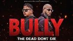 Watch Bully the Dead Don't Die Vodly