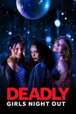 Watch Deadly Girls Night Out Vodly