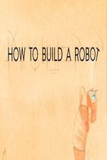 Watch How to Build a Robot Vodly