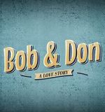 Watch Bob and Don: A Love Story Vodly