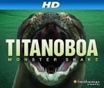 Watch Titanoboa: Monster Snake Vodly