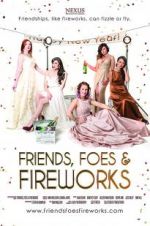 Watch Friends, Foes & Fireworks Vodly