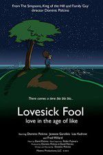 Watch Lovesick Fool - Love in the Age of Like Vodly