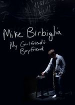 Watch Mike Birbiglia: My Girlfriend\'s Boyfriend Vodly