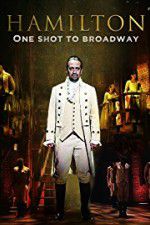 Watch Hamilton One Shot to Broadway Vodly