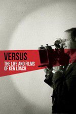 Watch Versus: The Life and Films of Ken Loach Vodly