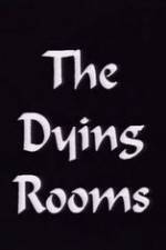 Watch The Dying Rooms Vodly