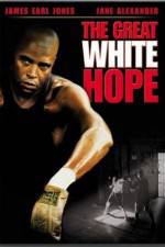 Watch The Great White Hope Vodly