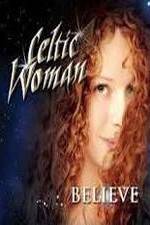 Watch Celtic Woman: Believe Vodly