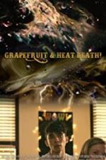 Watch Grapefruit & Heat Death! Vodly