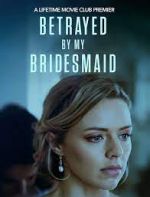 Watch Betrayed by My Bridesmaid Vodly