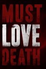 Watch Must Love Death Vodly