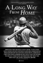 Watch A Long Way from Home: The Untold Story of Baseball\'s Desegregation Vodly