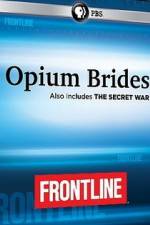 Watch Frontline Opium Brides and The Secret War Vodly